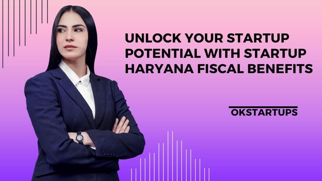 Startup Haryana Fiscal Benefits